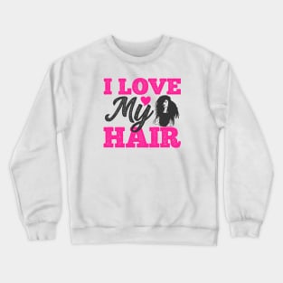 I love my hair, Natural Hair, Black Woman Crewneck Sweatshirt